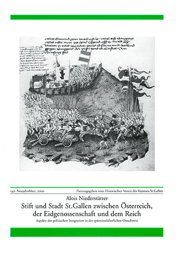 Stift und Stadt St. Gallen zwischen Österreich, der Eidgenossenschaft und dem Reich (140/2000)