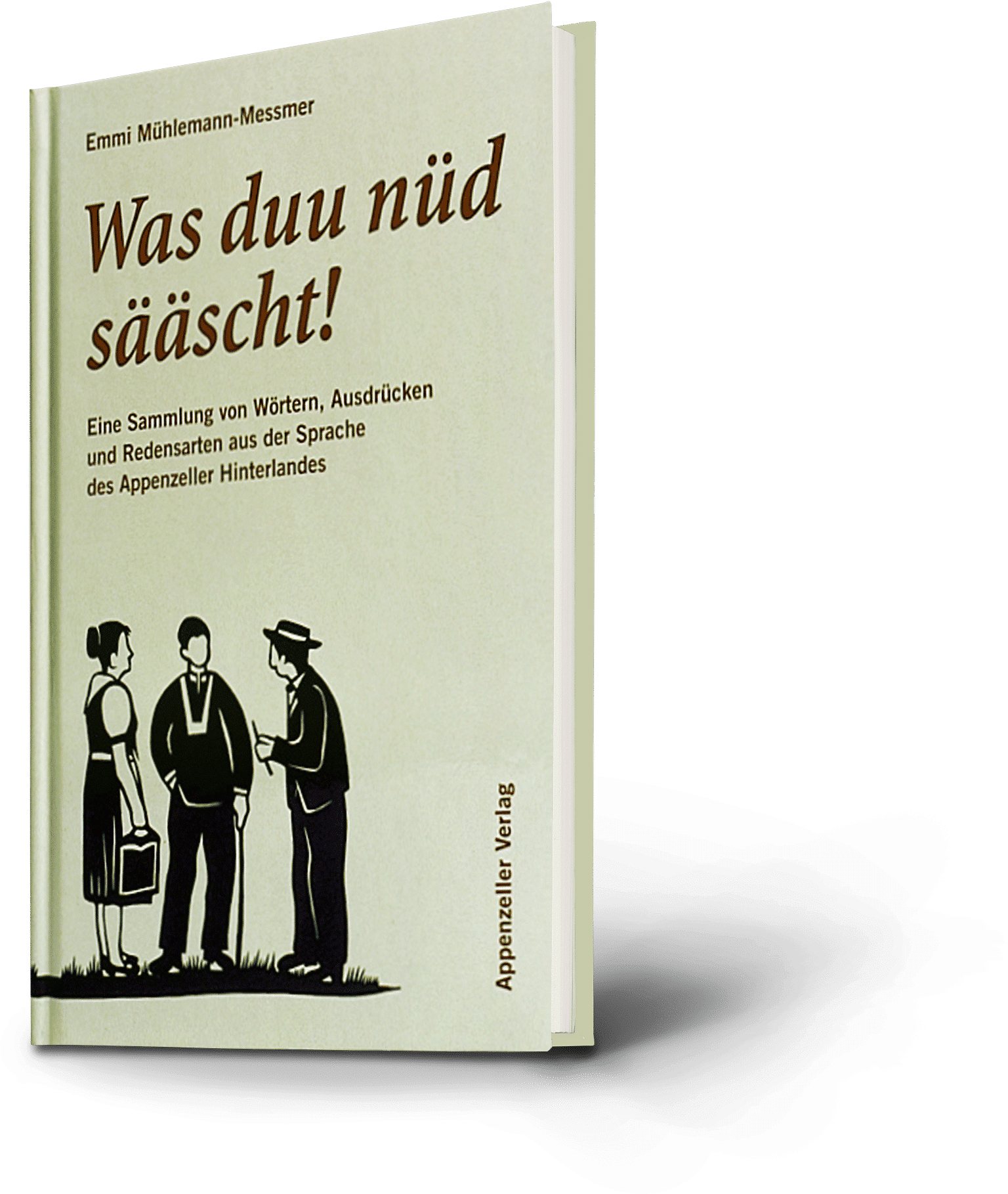 Emmi Mühlemann-Messmer: Was duu nüd sääscht!