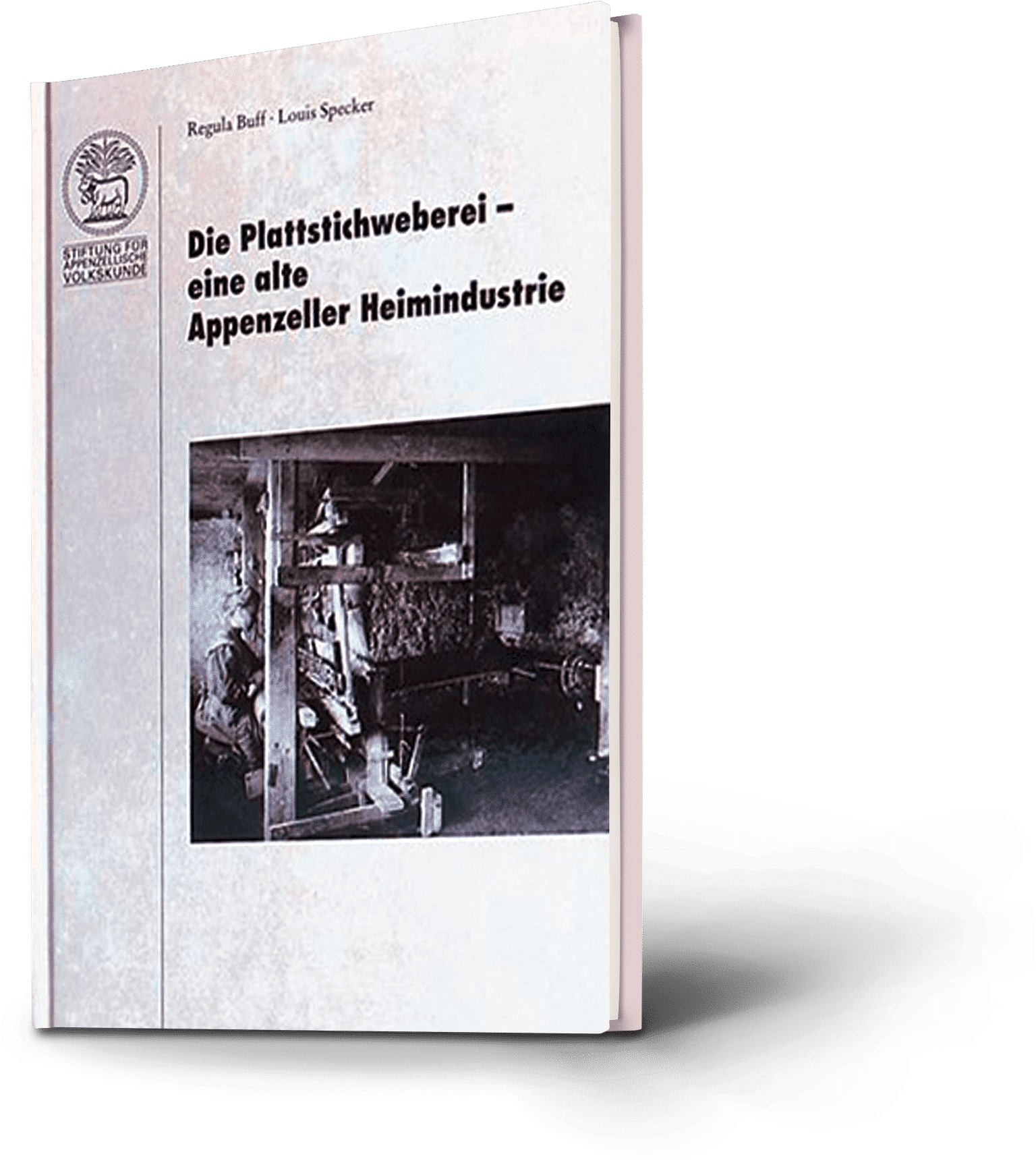 Regula Buff, Louis Specker. Die Plattstichweberei - eine alte Appenzeller Heimindustrie