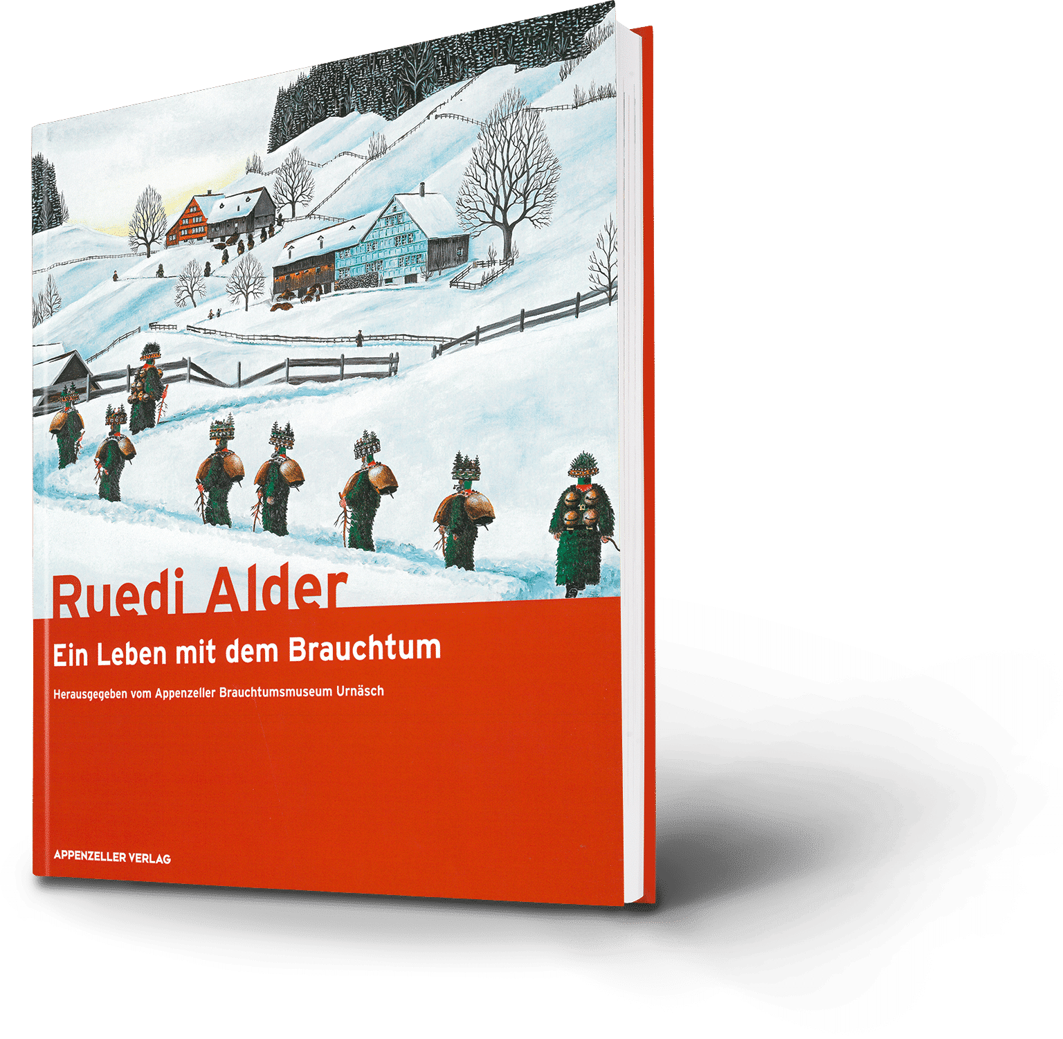 Ruedi Alder - Ein Leben mit dem Brauchtum. Herausgegeben vom Appenzeller Brauchtumsmuseum Urnäsch
