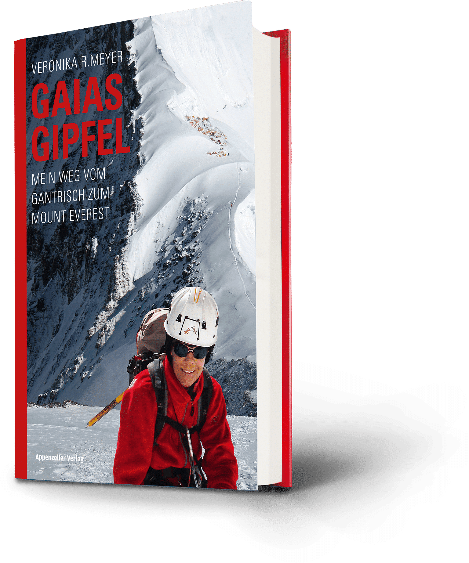 Veronika R. Meyer: Gaias Gipfel. Mein Weg vom Gantrisch zum Mount Everest