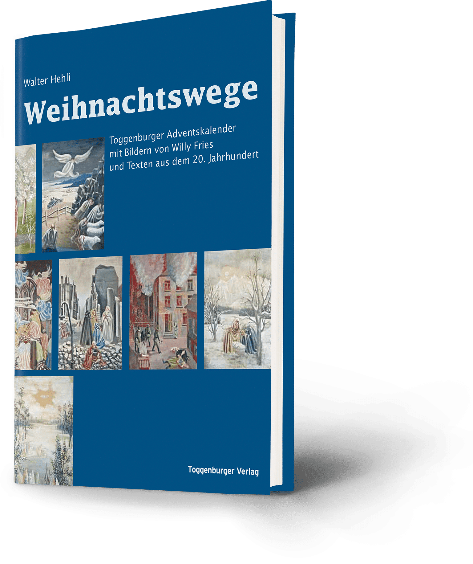 Weihnachtswege. Walter Hehli. Toggenburger Adventskalender mit Bildern von Willy Fries und Texten aus dem 20. Jahrhundert