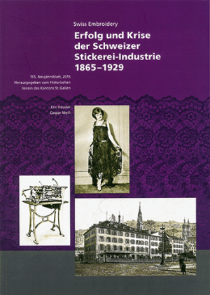 Erfolg und Krise der Schweizer Stickerei-Industrie 1865-1929