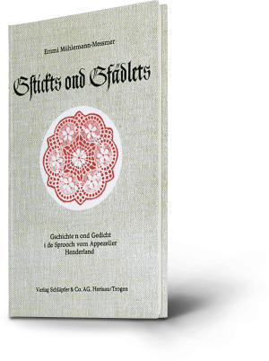 Emmi Mühlemann-Messmer. Gstickts ond Gfädlets.