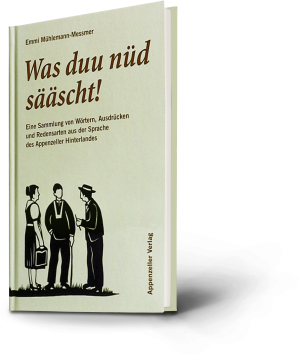 Emmi Mühlemann-Messmer: Was duu nüd sääscht!