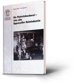 Regula Buff, Louis Specker. Die Plattstichweberei - eine alte Appenzeller Heimindustrie