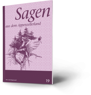Sagen aus dem Appenzellerland. Das Land Appenzell 19