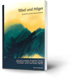 Literarisches aus dem Appenzellerland. Töbel und Höger