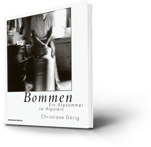 Bommen Ein Alpsommer im Alpstein, Christiane Dörig