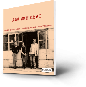 Marlis H. Schweizer, Hans Schweizer, Birgit Widmer. Auf dem Land