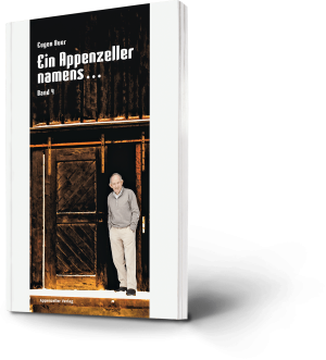Eugen Auer: Ein Appenzeller namens ... Band 4