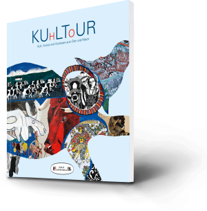 Kuhltour Katalog. Kuh, Kunst und Kurioses aus Ost und West. Haus Appenzell