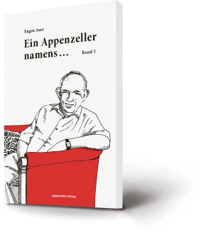 Eugen Auer: Ein Appenzeller namens ... Band 5