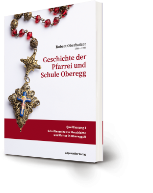Geschichte der Pfarrei und Schule Oberegg