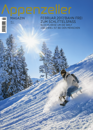 Appenzeller Magazin Februar 2017 Schlitteln am Kronberg Blochs Reise um die Welt Selewie
