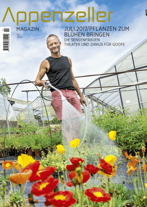 Appenzeller Magazin Juli 2017 Gärtnerei Dietz in Heiden Sensefrauen Theater und Zirkus für Goofe