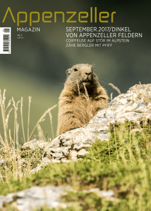Appenzeller Magazin September 2017 Dinkel von Appenzeller Feldern Murmeltiere im Alpstein Coiffeuse im Alpstein