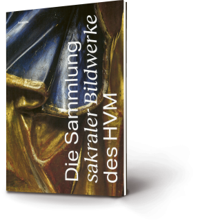 Die Sammlung sakraler Bildwerke des HVM