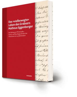 Das vielbewegte Leben des Grabsers Matheus Eggenberger