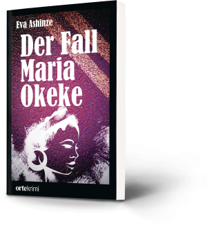 Eva Ashinze: Der Fall Maria Okeke