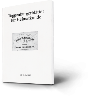 Toggenburgerblätter für Heimatkunde. Denkmale auf dem Wege des Lebens. 37. Heft 1987