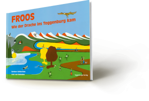 Froos Wie der Drache ins Toggenburg kam